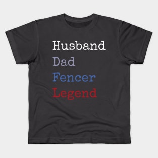 Husband dad fencer legend Kids T-Shirt